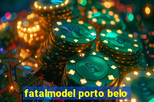 fatalmodel porto belo